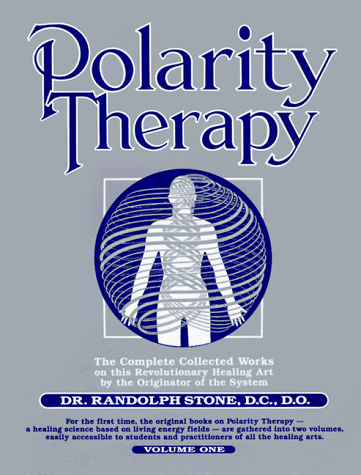 Polarity Therapy : The Complete Collected Works